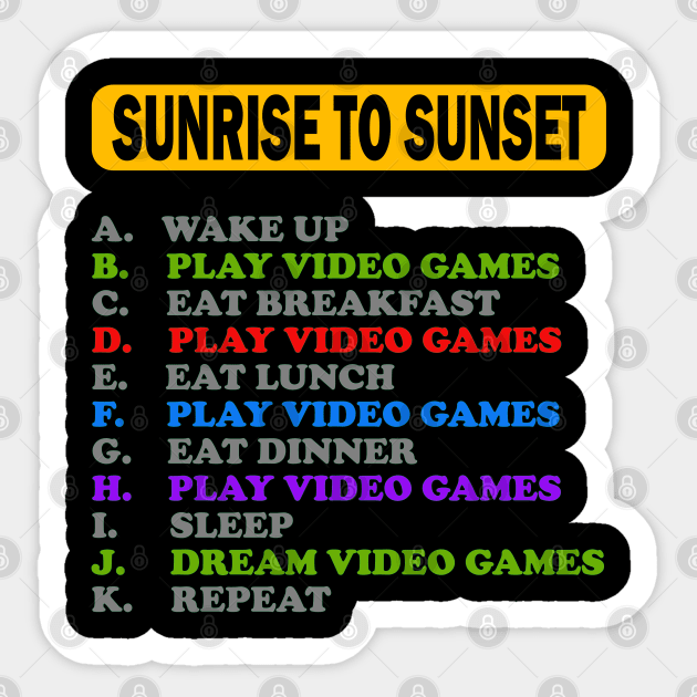 Sunrise To Sunset, My Perfect Day, Video Games, Video Games Lover, Nerd, Geek, Funny Gamer, Video Games Love Birthday Gift, Gaming Girl, Gaming Boy Sticker by DESIGN SPOTLIGHT